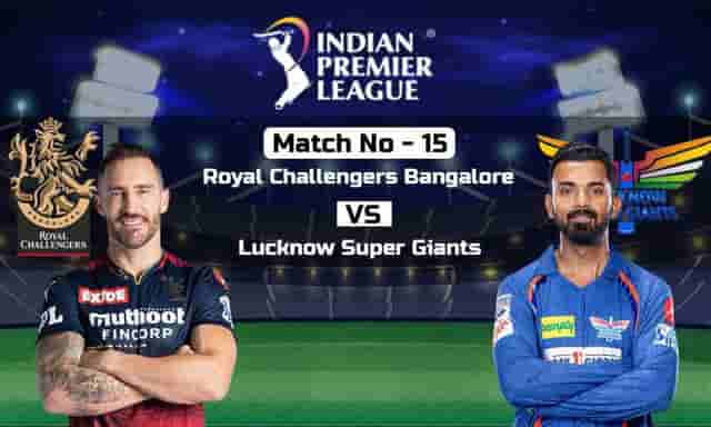 Image for IPL 2023: Royal Challengers Bangalore vs Lucknow Super Giants, 15th Match IPL 2023