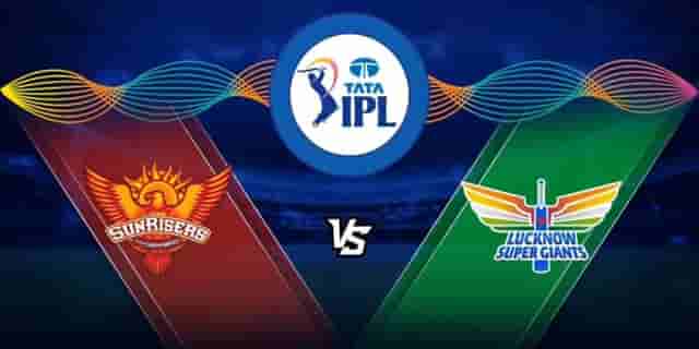 Image for IPL 2023 SRH vs LSG: Sunrisers Hyderabad vs Lucknow Super Giants| Live Score, Result | News and updates | IPL 2023 Match No 58