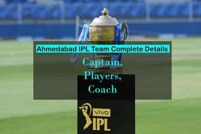 Image for Ahmedabad IPL Team Players, Coach, Squad, Owner Details, Price Complete Details