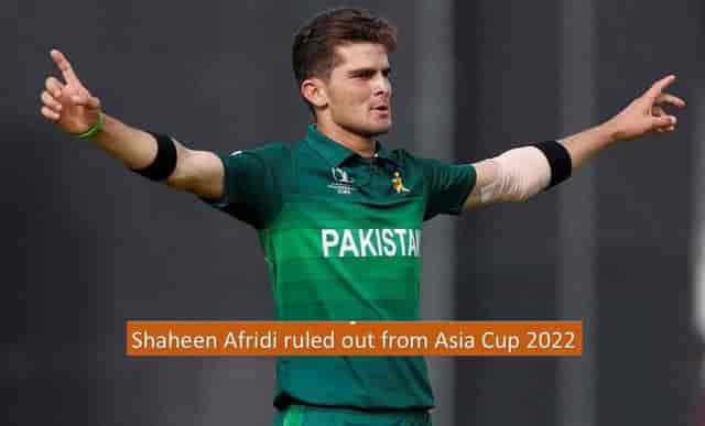 Image for ASIA CUP 2022: Shaheen Afridi is Being Ruled Out of The Upcoming Asia Cup 2022. A huge blow for Pakistan.