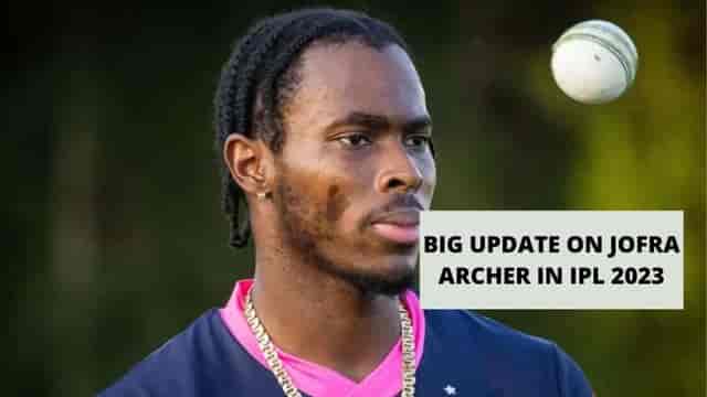 Image for IPL 2023: Jofra Archer To Likely Skip IPL 2023 to Prepare for Ashes. Posts Cryptic Tweet. ?