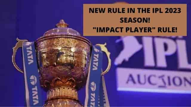 Image for IPL 2023: Impact Player Rule in IPL 2023. New Rule, Best Information. All You Need to Know. &nbsp;