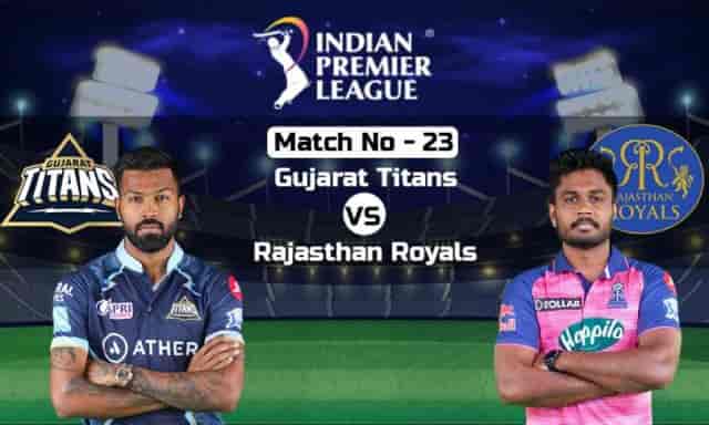 Image for IPL 2023 GT vs RR: Gujarat Titans vs Rajasthan Royals | Live Score, Result | News and updates | IPL 2023 Match No 23