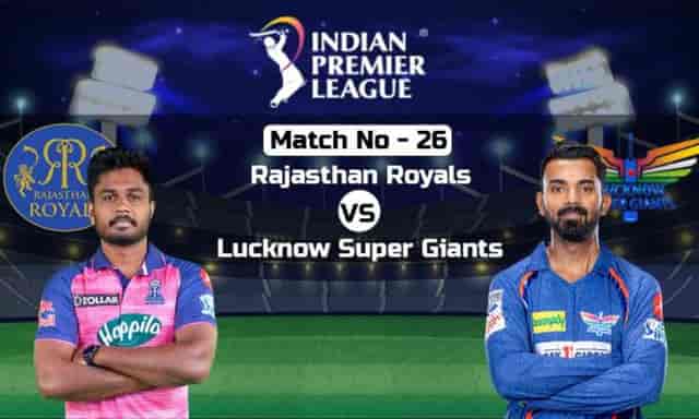 Image for IPL 2023 RR vs LSG: Rajasthan Royals vs Lucknow Super Giants ?| Live Score, Result | News and updates | IPL 2023 Match No 26