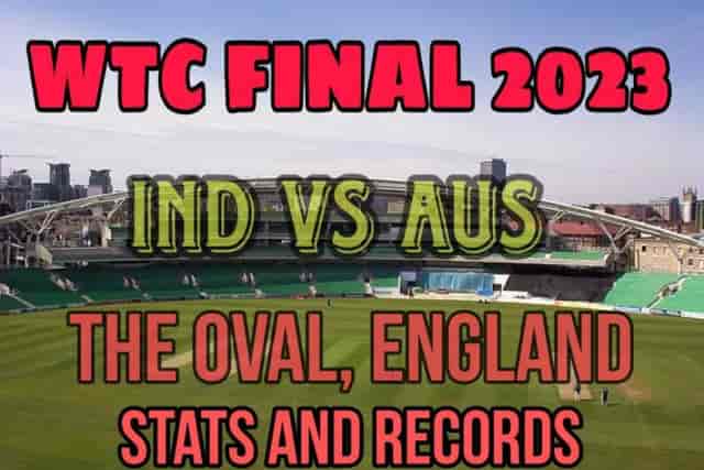 Image for WTC Final 2023 IND vs AUS Venue Test, ODI Stats and Records | ICC WTC 2023