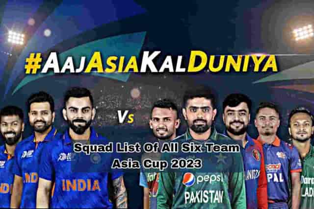 Image for Asia Cup 2023: Expected Squad list of all Six Teams