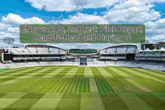 Image for Ashes 2023: ENG vs AUS, 2nd Test: Pitch Report, Head-To-Head and Playing XI