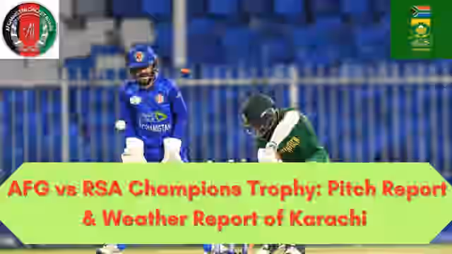 Image for Afghanistan vs South Africa Champions Trophy: Pitch Report & Weather Report of Karachi ahead of this exciting contest