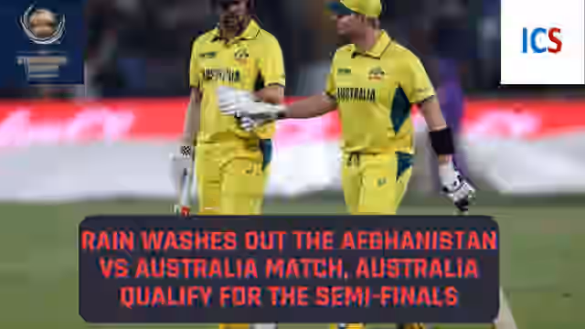 Image for AFG vs AUS: Rain washes out the Afghanistan vs Australia match, Australia qualify for the Semi-finals | Updated Points Table