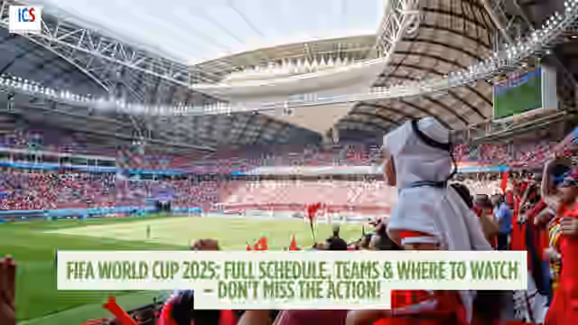 Image for FIFA World Cup 2025 Schedule : Full Match Dates, Venues, List of Qualified Teams, Tournament Format, Where to Watch & Everything You Need to Know