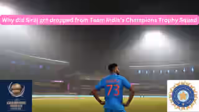Image for Why did Mohammed Siraj get dropped from India's Champions Trophy squad? EXPLAINED