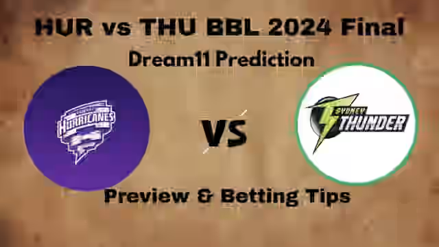 Image for HUR vs THU BBL 2024-25 Final Dream11 Prediction, Dream11 Team, Probable XI, Head-to-Head, Pitch Preview & More