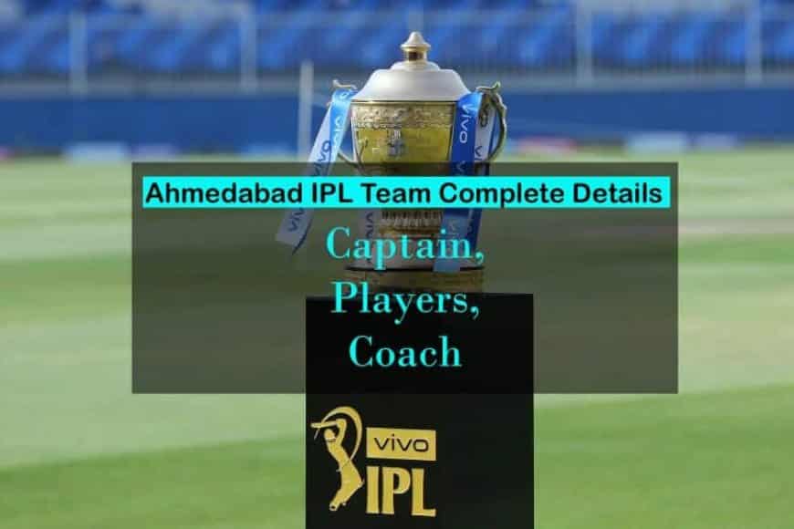 Ahmedabad IPL Team Players, Coach, Squad, Owner Details, Price Complete Details