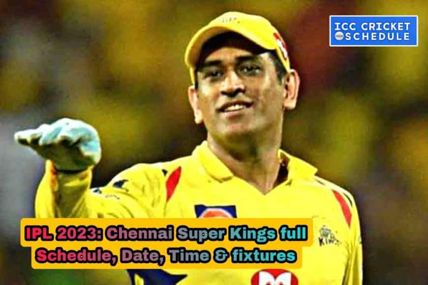 Chennai Super Kings IPL 2023 Full Schedule, Squad Timetable, Date, and Fixtures: Everything we know about CSK's IPL 2023 Schedule