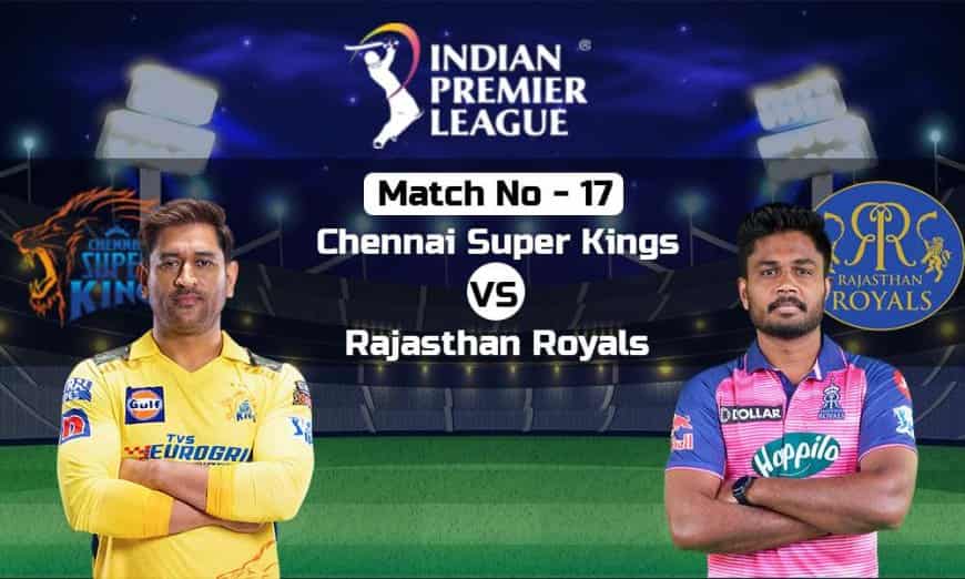 CSK vs RR Dream11 Prediction, Chennai Super Kings vs Rajasthan Royals Fantasy Team Prediction