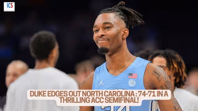 Image for Duke vs North Carolina: Duke Wins a Super Close 74-71 Game Without Flagg in ACC Semifinal Thriller