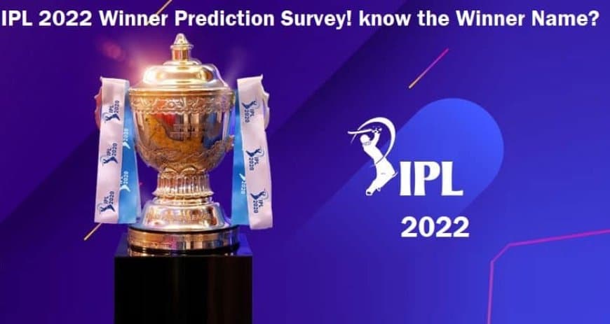 IPL 2022 Winner Prediction Survey, Vote for Your Team