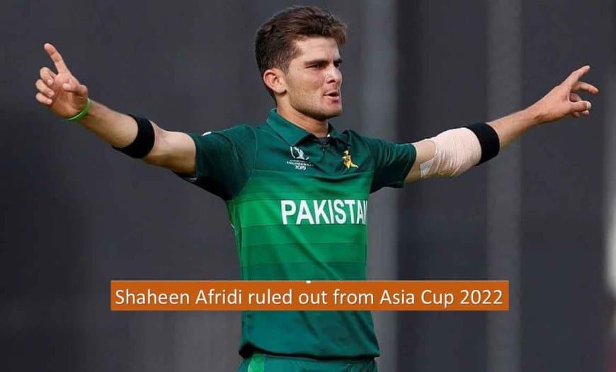 ASIA CUP 2022: Shaheen Afridi is Being Ruled Out of The Upcoming Asia Cup 2022. A huge blow for Pakistan.