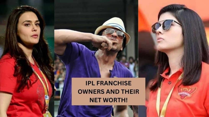 IPL 2023: List of All Team Owners and their Net Worth, Market Value.