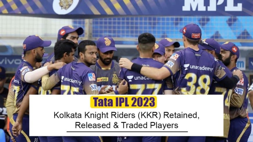 IPL 2023 Auction: Kolkata Knight Riders (KKR) Retained Players 2023 List, Released Player, Traded Players