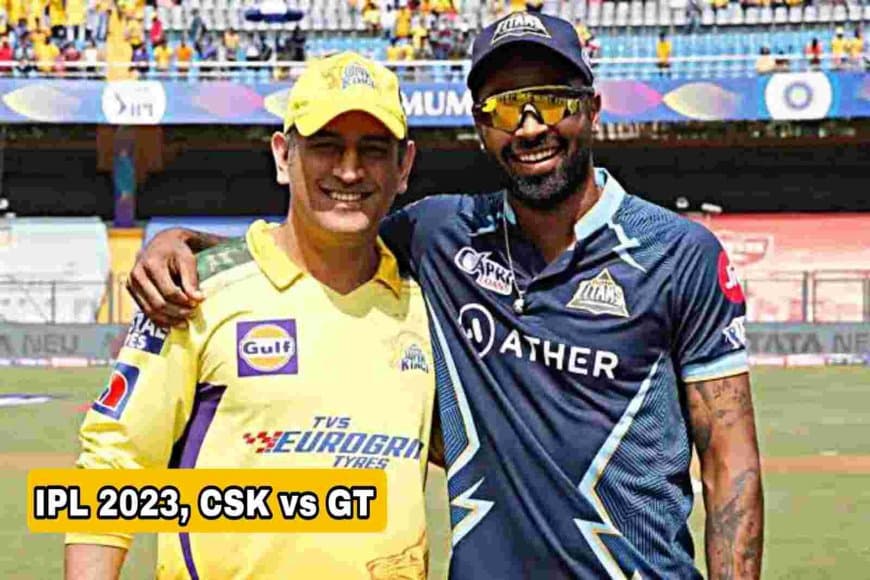 IPL 2023, CSK vs GT: Match Preview, Expected playing 11, Squads, Head-to-Head, and Where to Watch