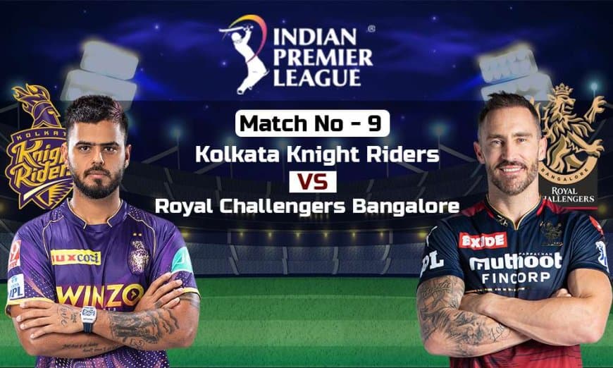 IPL 2023: Kolkata Knight Riders vs Royal Challengers Bangalore, 9th Match IPL 2023