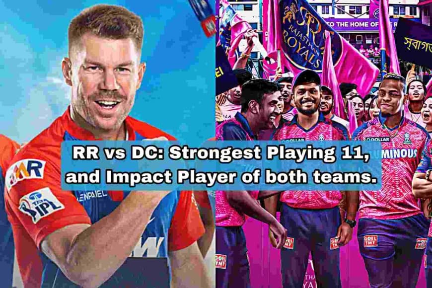 RR vs DC: Strongest Playing 11, and Impact player of both teams | Rajasthan Royals vs Delhi Capitals