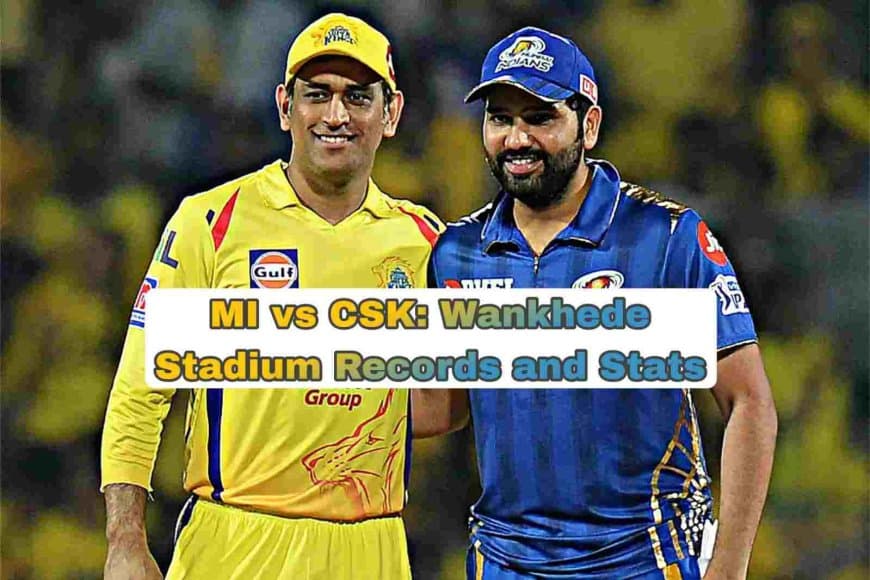 MI vs CSK: Wankhede Stadium Records and Stats | IPL 2023, Chennai Super Kings vs Mumbai Indians