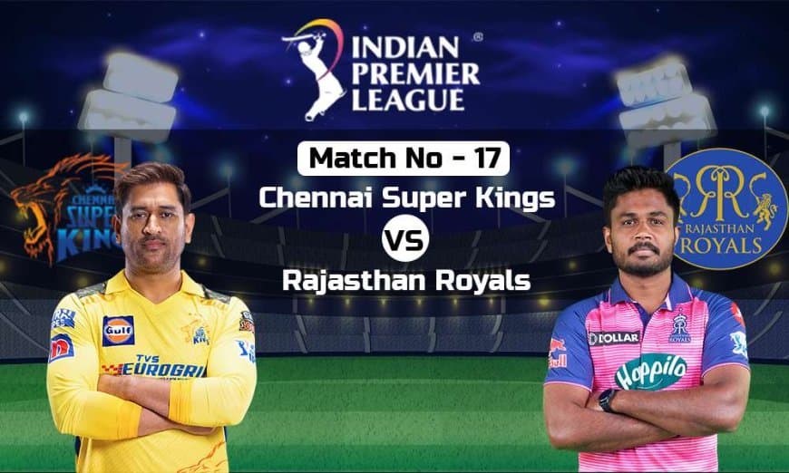 CSK vs RR Dream11 Prediction, Chennai Super Kings vs Rajasthan Royals Fantasy Team Prediction