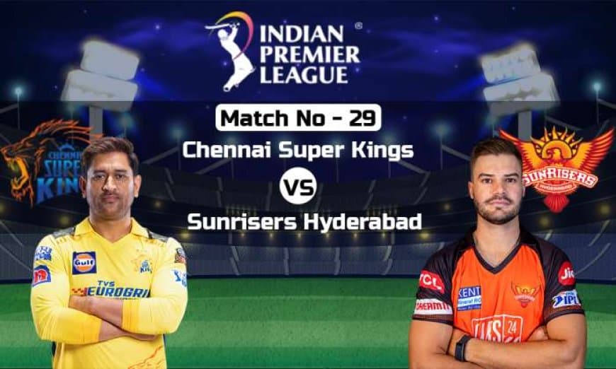 CSK vs SRH Dream11 Prediction, Chennai Super Kings vs Sunrisers Hyderabad Fantasy Team Prediction, Probable XI, Live Streaming Details IPL 2023