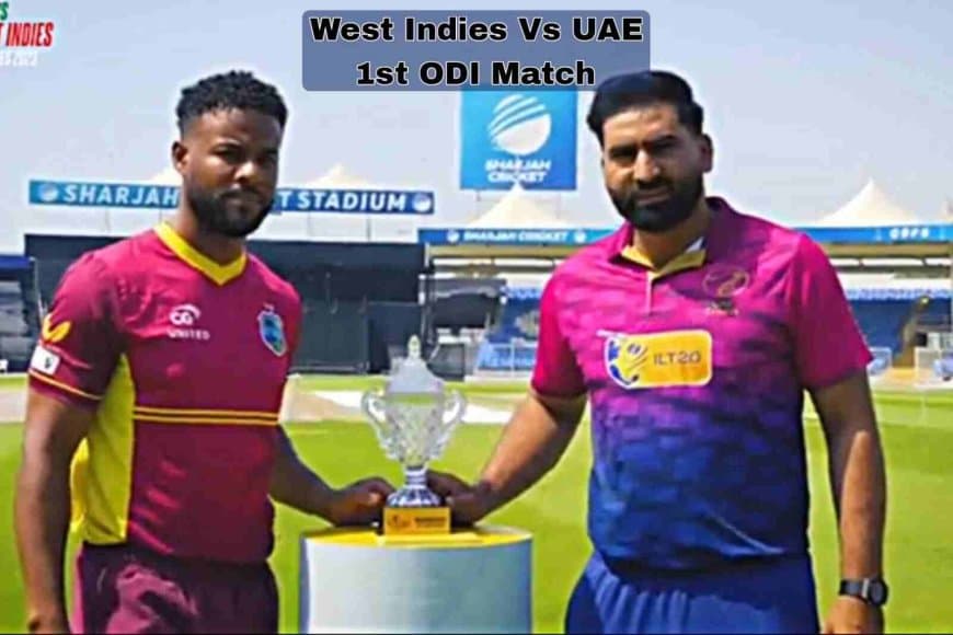 West Indies vs UAE First ODI Match Details and Playing 11