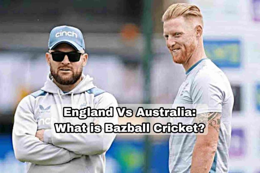 England vs Australia: What is Bazball Cricket?