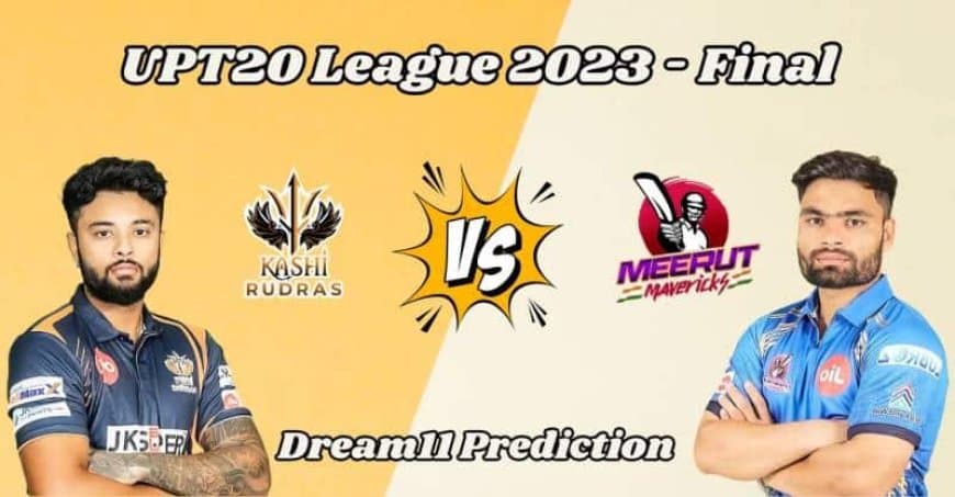 UPT20 League Final: KR vs MM Dream11 Prediction, Teams and Playing 11s, Pitch Report, Weather Forecast for Kashi Rudras vs Meerut Mavericks