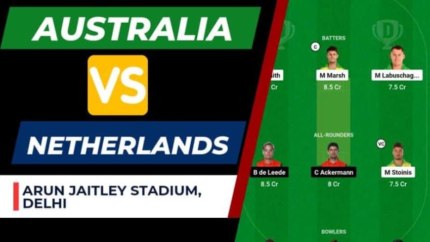 AUS vs NED Dream11 Prediction 24th Match World Cup 2023 | Australia vs Netherlands Dream11 Team, Arun Jaitley Stadium Pitch Report