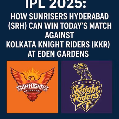 Image for IPL 2025: How Sunrisers Hyderabad (SRH) Can Win Today’s Match Against Kolkata Knight Riders (KKR) at Eden Gardens