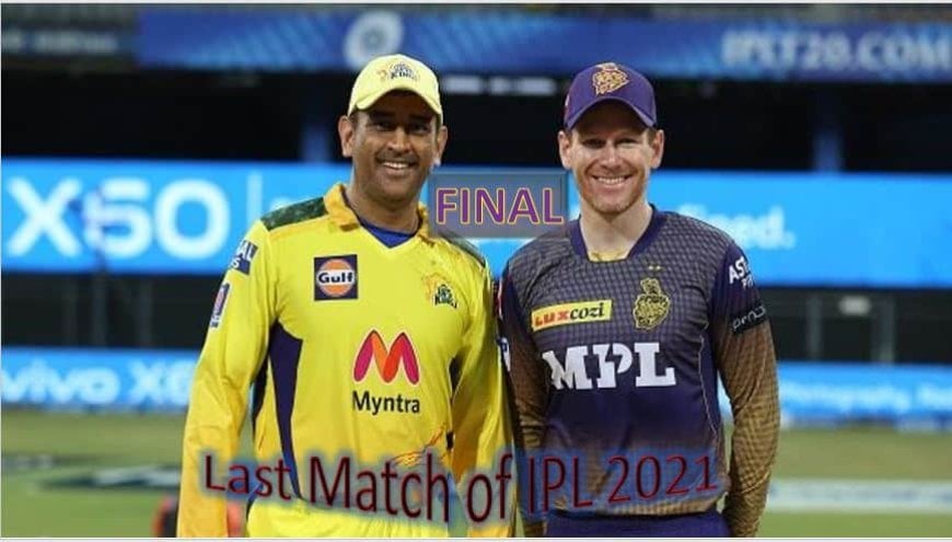 VIVO IPL 2021: CSK vs KKR Scorecard Today Match 60, Final, CSK vs KKR playing XI, Live Updates, and The Winner is Chennai Super Kings