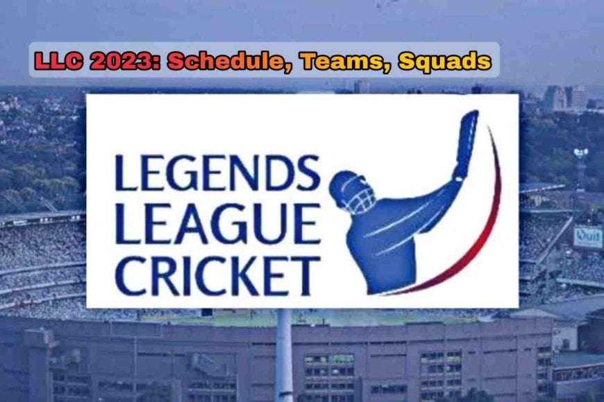 Legends League Cricket (LLC) Masters 2023: Schedule, Teams, Squads, Live?Telecast?Info