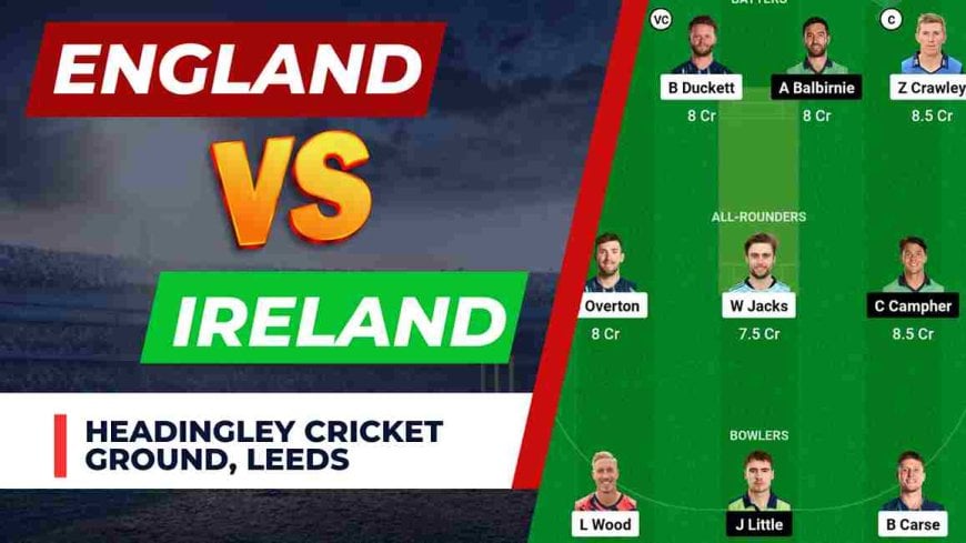 ENG vs IRE Dream11 Prediction 1st ODI 2023 | England vs Ireland Dream11 Team, Headingley Cricket Ground Pitch Report