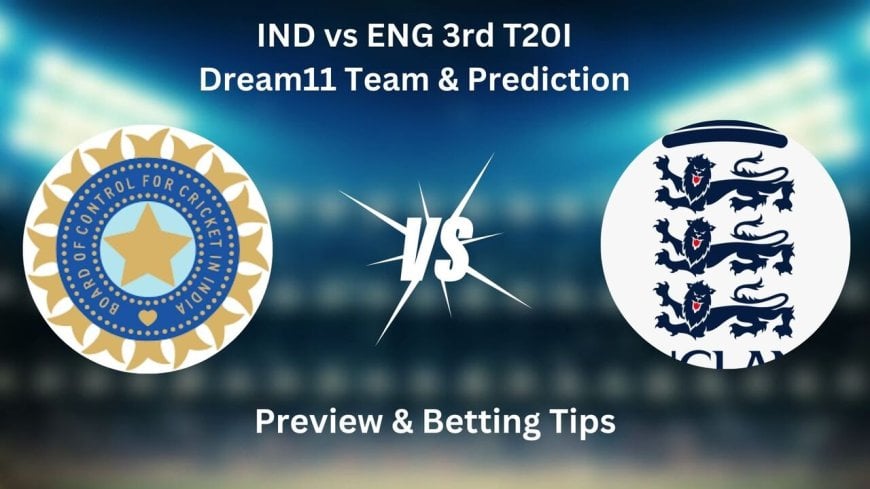 IND vs ENG 3rd T20I Dream11 Prediction, Dream11 Team, Probable XI, Head-to-Head, Pitch Preview & More