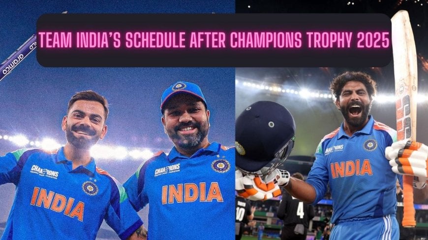 What's next for Team India after Champions Trophy 2025, check their full schedule till the 2026 T20 World Cup