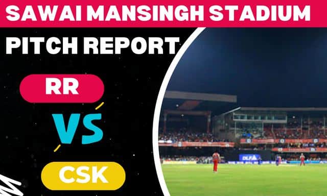 Sawai Mansingh Stadium Pitch Report | RR vs CSK