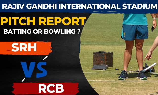 Rajiv Gandhi International Stadium Pitch Report (Batting or Bowling)