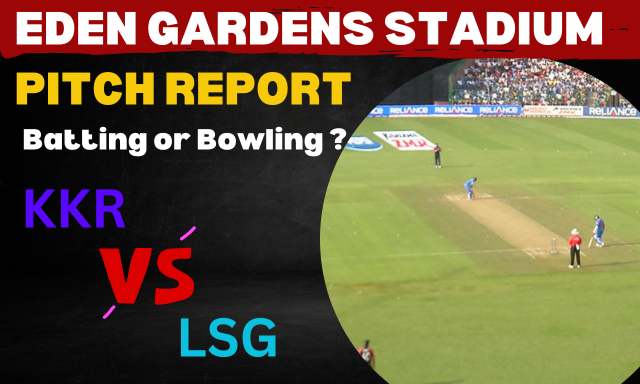 Eden Gardens Pitch Report (Batting or Bowling)