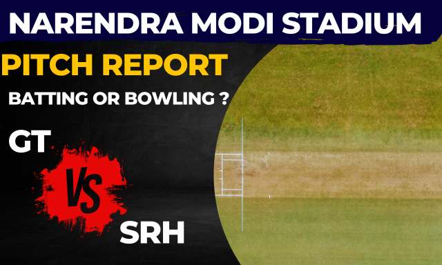 Narendra Modi Stadium Pitch Report (Batting or Bowling)