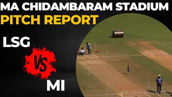 MA Chidambaram Stadium Pitch Report, LSG vs MI