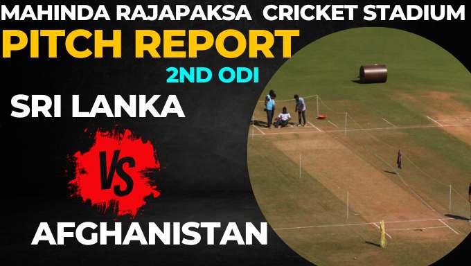 Mahinda Rajapaksa International Cricket Stadium Pitch Report (Batting or Bowling) | SL vs AFG 2023 2nd ODI: