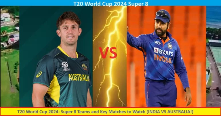 T20 World Cup 2024: Super 8 Teams and Key Matches to Watch