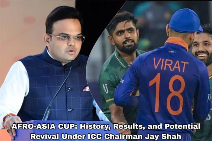 AFRO-ASIA CUP: History, Results, and Potential Revival Under ICC Chairman Jay Shah